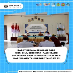 Rapat Kepala Sekolah PGRI SMP, SMA, SMK Se-KOTA PALEMBANG Persiapan Hari Guru Nasional dan Hari Ulang Tahun PGRI yang Ke 79