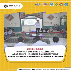 UJIAN IQRO PROGRAM SMK PGRI 2 PALEMBANG AGAR SISWA MENGENAL DAN MENGETAHUI HURUF HIJAIYAH DAN MAMPU MEMBACA AL QURAN