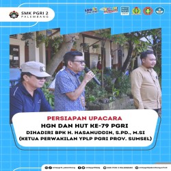 Persiapan Upacara HGN DAN HUT Ke-79 PGRI. Dalam kegiatan ini dihadiri oleh H. Hasanuddin, S.Pd., M.Si selaku Ketua Perwakilan YPLP PGRI Prov. Sumsel.