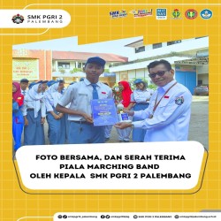 Penyerahan Piala Marching band kepada Siswa-Siswi SMK PGRI 2 Palembang
