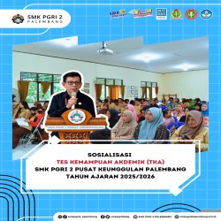 SOSIALISASI TES KEMAMPUAN AKDEMIK (TKA) SMK PGRI 2 PUSAT KEUNGGULAN PALEMBANG TAHUN AJARAN 2025/2026